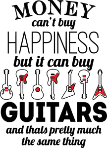Money can't buy happiness but it can buy Guitars T-Shirtbass, guitar, happiness, Ladies, Mens, money, music, Unisex