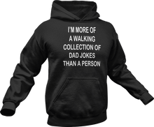 Load image into Gallery viewer, I&#39;m more of a walking collection of dad jokes than a person printed on a black Hoodie
