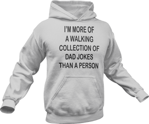 I'm more of a walking collection of dad jokes than a person printed on a grey melange Hoodie