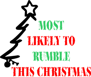 Most Likely To Rumble This Christmas T-Shirtchristmas, Ladies, Mens, Unisex