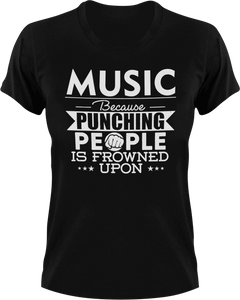 Music not punching T-ShirtBecause punching people, Ladies, Mens, music, musician, Unisex