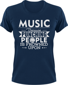 Music not punching T-ShirtBecause punching people, Ladies, Mens, music, musician, Unisex