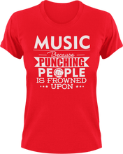 Load image into Gallery viewer, Music not punching T-ShirtBecause punching people, Ladies, Mens, music, musician, Unisex
