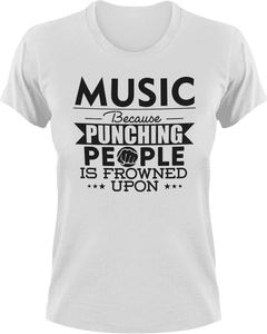 Music not punching T-ShirtBecause punching people, Ladies, Mens, music, musician, Unisex