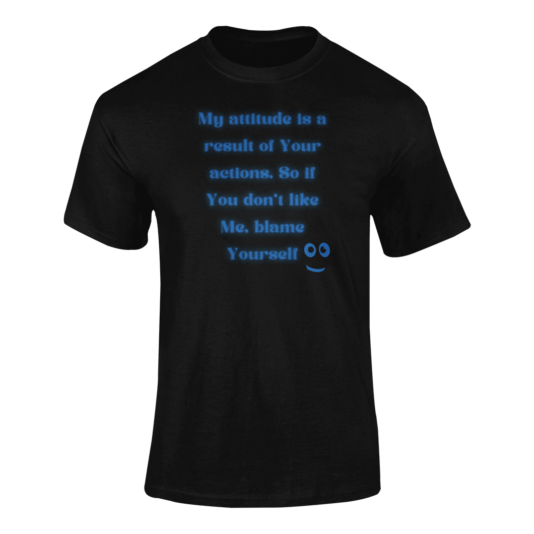 My Attitude Is A Result Of Your Actions T-Shirtdyzynu, Ladies, Mens, Unisex