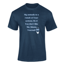 Load image into Gallery viewer, My Attitude Is A Result Of Your Actions T-Shirtdyzynu, Ladies, Mens, Unisex
