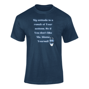 My Attitude Is A Result Of Your Actions T-Shirtdyzynu, Ladies, Mens, Unisex