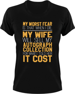 My worst fear-my wife selling my autograph collection T-Shirtdad, Dad Jokes, Fathers day, fear, Ladies, Mens, Unisex, wife