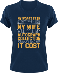 My worst fear-my wife selling my autograph collection T-Shirtdad, Dad Jokes, Fathers day, fear, Ladies, Mens, Unisex, wife