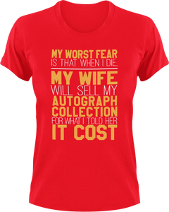 My worst fear-my wife selling my autograph collection T-Shirtdad, Dad Jokes, Fathers day, fear, Ladies, Mens, Unisex, wife