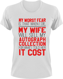 My worst fear-my wife selling my autograph collection T-Shirtdad, Dad Jokes, Fathers day, fear, Ladies, Mens, Unisex, wife