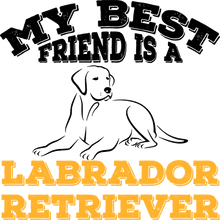 Load image into Gallery viewer, My Best Friend Is A Labrador Retriever T-Shirtanimals, dog, Ladies, Mens, Unisex
