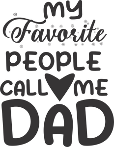 My favorite people call me dad T-Shirt 2dad, Fathers day, funny, Ladies, Mens, Unisex