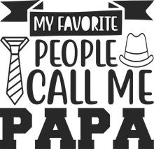 Load image into Gallery viewer, My favorite people call me Papa T-Shirtdad, Fathers day, funny, Ladies, Mens, Unisex
