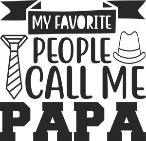 My favorite people call me Papa T-Shirtdad, Fathers day, funny, Ladies, Mens, Unisex