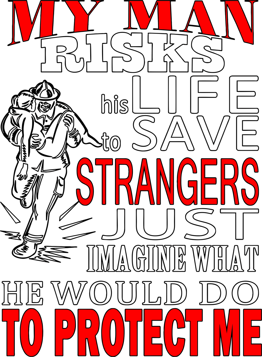My man risks his life everyday rescuing strangers T-Shirtdad, fatherhood, Fathers day, fireman, Ladies, Mens, Unisex