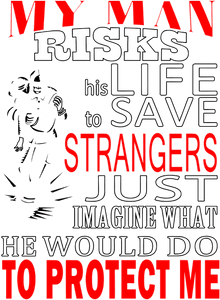My man risks his life everyday rescuing strangers T-Shirtdad, fatherhood, Fathers day, fireman, Ladies, Mens, Unisex