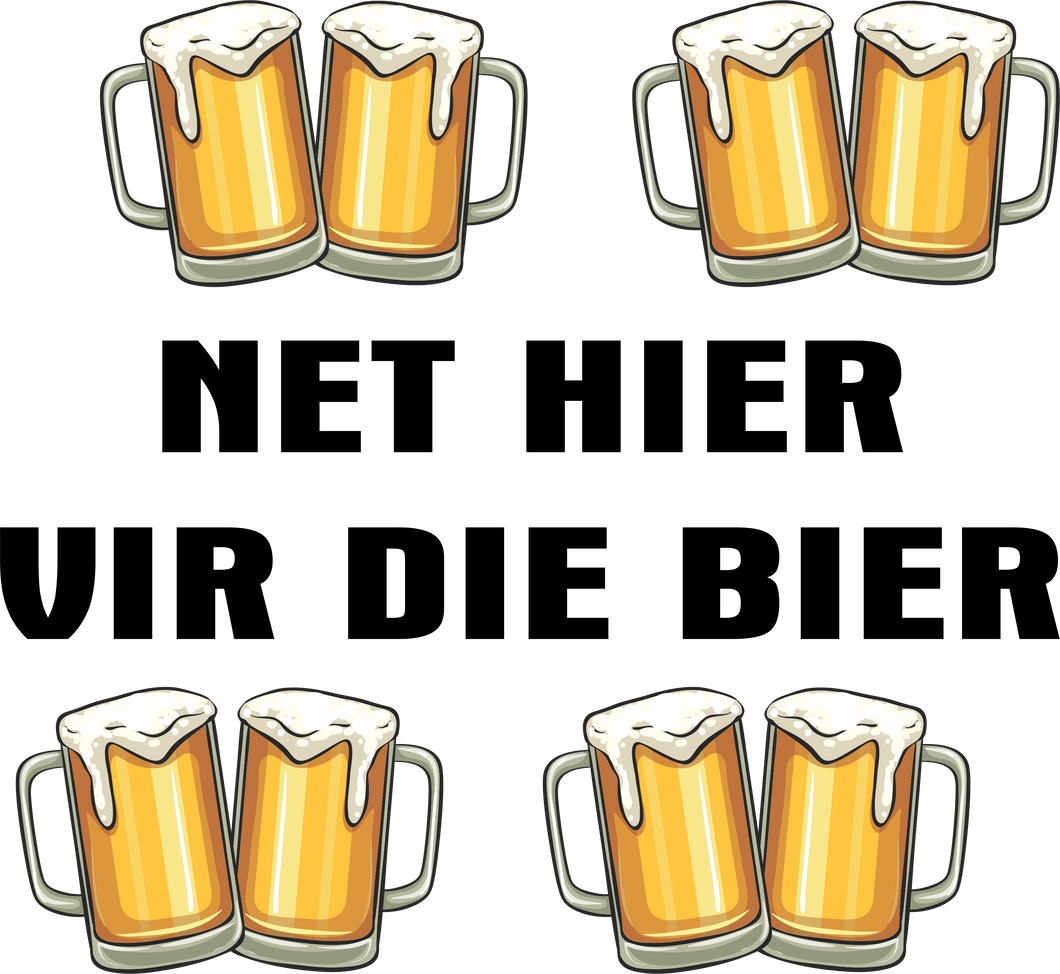 Net Hier Vir Die Bier Afrikaans T-Shirtafrikaans, beer, bier, Braai, Dad Jokes, father, fun, funny, grap, grappie, jokes, Ladies, Mens, Unisex