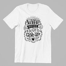 Load image into Gallery viewer, Never Never Give Up T-shirtchristian, family, Ladies, Mens, motivation, Unisex
