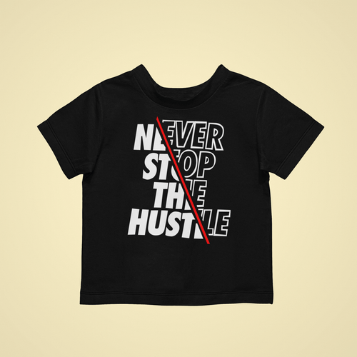 never stop the hustle Kids T-shirtboy, girl, kids, neice, nephew