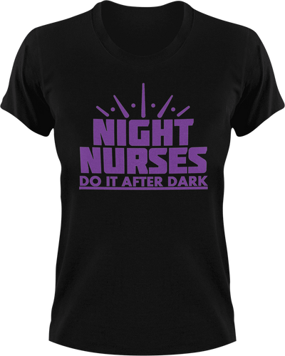Night nurses do it after dark T-Shirtdoctor, Ladies, Mens, night nurses, nurse, Unisex