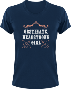 Obstinate and headstrong girl T-Shirtgirl, headstrong, Ladies, Mens, obstinate, Unisex