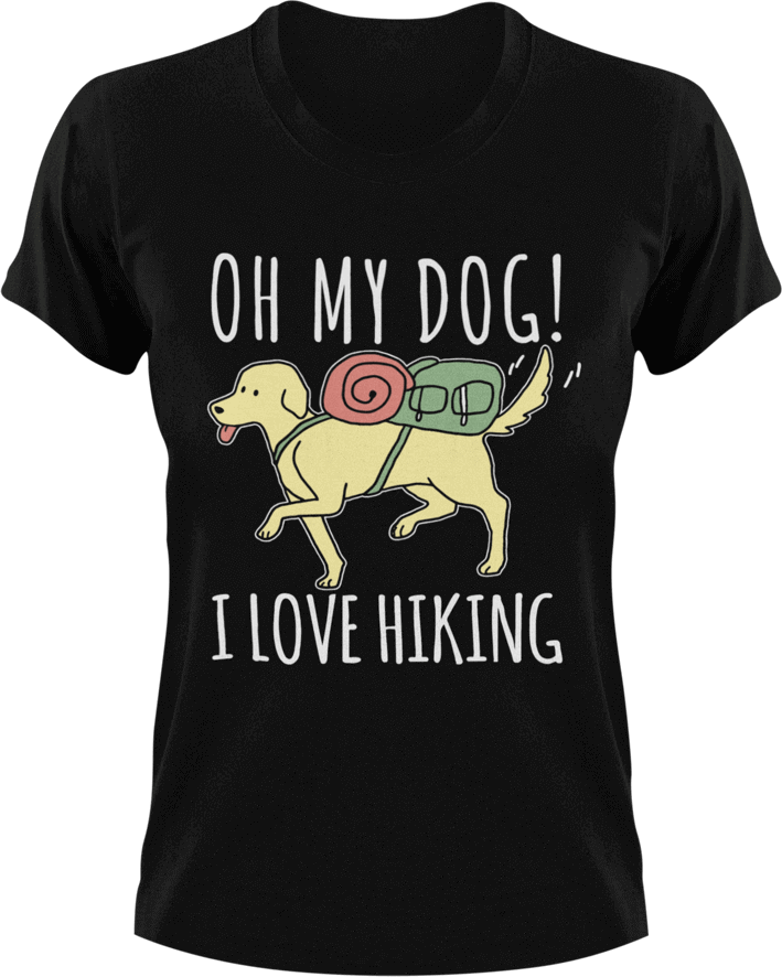 Oh my dog I love hiking T-ShirtAdventure, dog, dogs, hiking, Labrador, Ladies, Mens, pets, Unisex