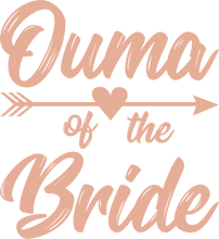 Load image into Gallery viewer, Ouma of the Bride Tshirt - Bachelorette Party T-shirtaunt, bachelorette, bachelorette party, bride, Ladies, mom, ouma, sister, Unisex, wedding
