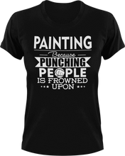 Load image into Gallery viewer, Painting not punching T-Shirtart, Because punching people, Ladies, Mens, paint, painted, painting, Unisex

