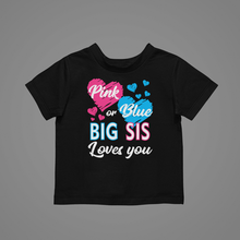 Load image into Gallery viewer, Pink or Blue Big Sis Loves You Kids T-shirtboy, christian, gender reveal, girl, kids, neice, nephew
