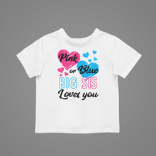 Load image into Gallery viewer, Pink or Blue Big Sis Loves You Kids T-shirtboy, christian, gender reveal, girl, kids, neice, nephew

