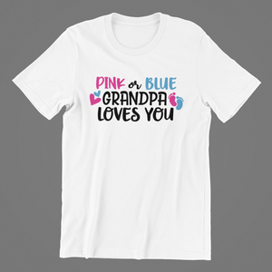 Gender Reveal Pink or Blue Grandpa Loves You T-shirtgender reveal, Ladies, Mens, Unisex