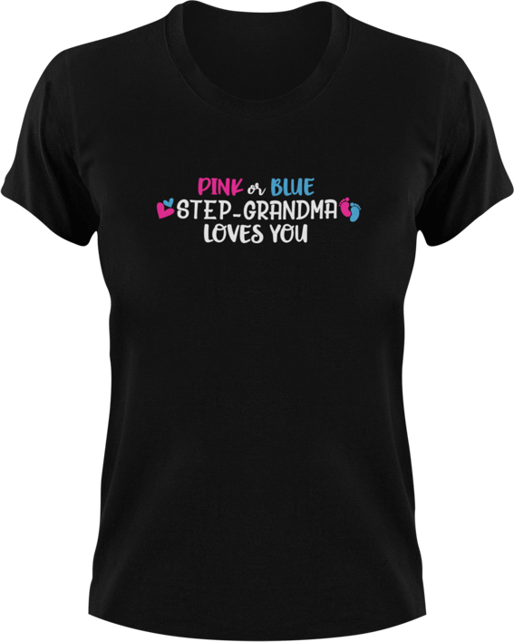 Gender Reveal Pink or Blue Step-Grandma Loves You T-shirtgender reveal, grandma, Ladies, Mens, Unisex