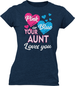 Pink Or Blue Your Aunt Loves You Ladies T-Shirtdog, Ladies