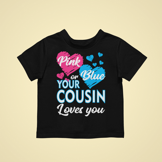 Pink or Blue Your Cousin Loves You Gender Reveal Kids T-shirtboy, gender reveal, girl, kids, neice, nephew