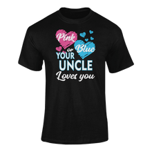 Load image into Gallery viewer, Pink Or Blue Your Uncle Loves You T-ShirtLadies, Mens, Unisex
