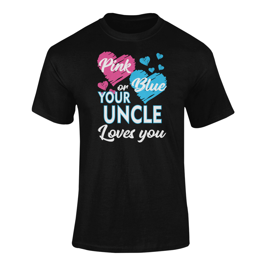 Pink Or Blue Your Uncle Loves You T-ShirtLadies, Mens, Unisex