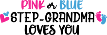Load image into Gallery viewer, Gender Reveal Pink or Blue Step-Grandma Loves You T-shirtgender reveal, grandma, Ladies, Mens, Unisex
