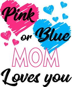 Pink Or Blue Your Mom Loves You Ladies T-Shirtdog, Ladies