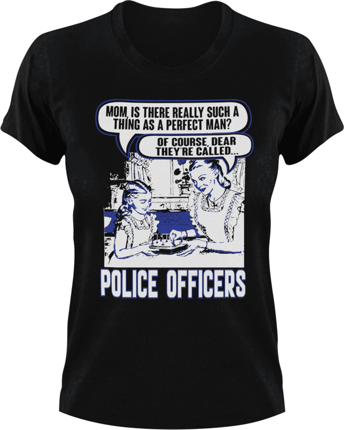 Police officers - the perfect man T-Shirtdad, Fathers day, Ladies, Mens, police, Police Officer, Unisex