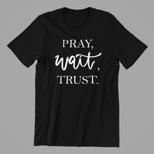 Load image into Gallery viewer, Pray Wait Trust T-shirtchristian, Ladies, Mens, motivation, prayer, Unisex

