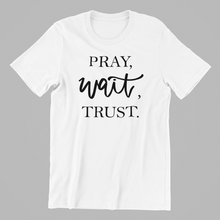 Load image into Gallery viewer, Pray Wait Trust T-shirtchristian, Ladies, Mens, motivation, prayer, Unisex
