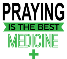Load image into Gallery viewer, Praying is the best medicine T-Shirtchristian, Ladies, medicine, Mens, pray, prayer, praying, the best medicine, Unisex
