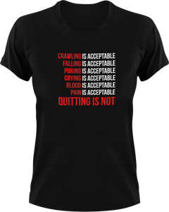 Quitting Is Not Acceptable T-ShirtLadies, Mens, motivation, motivivational, Unisex