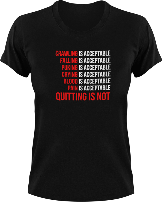 Quitting Is Not Acceptable T-ShirtLadies, Mens, motivation, motivivational, Unisex