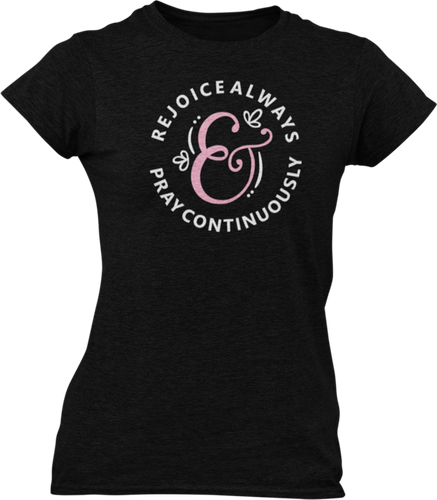 Rejoice Always And Pray Continuously Ladies T-Shirtdog, Ladies