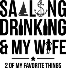 Load image into Gallery viewer, Sailing Drinking And My Wife Funny T-Shirtalcohol, boat, boats, drinking, drinking and my wife, funny, Ladies, run, sailing, Unisex, wife

