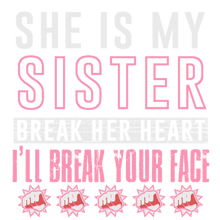 Load image into Gallery viewer, She is my sister break her heart and I&#39;ll break your face T-Shirtfamily, hearts, Ladies, Mens, sister, Unisex
