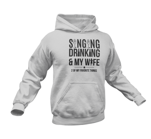 Singing Drinking And My Wife Hoodie