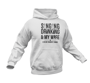 Singing Drinking And My Wife Hoodie